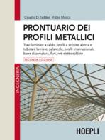 Prontuario dei profili metallici di Claudio Di Taddeo, Fabio Mosca edito da Hoepli