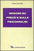Indagini su Freud e sulla psicoanalisi di Franco Nicolino edito da Liguori