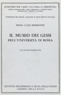 Il museo dei gessi dell'Università di Roma di M. Luisa Morricone edito da Ist. Poligrafico dello Stato
