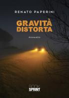 Gravità distorta di Renato Paperini edito da Booksprint