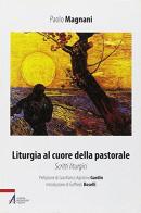 Liturgia al cuore della pastorale. Scritti liturgici di Paolo Magnani edito da EMP