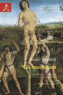 Gli spassionati di Horace Engdahl edito da Aracne