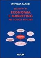 Elementi di economia e marketinig per scienze motorie di Stefania Parodi edito da Piccin-Nuova Libraria