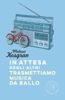 In attesa degli altri trasmettiamo musica da ballo di Malusa Kosgran edito da bookabook