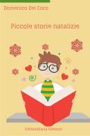 Piccole storie natalizie di Domenico Del Coco edito da Infilaindiana Edizioni