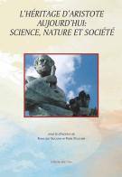 L' héritage d'Aristote aujourd'hui: science, nature et société. Ediz. critica edito da Edizioni dell'Orso