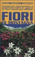 Fiori di montagna. Conoscere, riconoscere e osservare tutte le specie di fiori alpini più diffuse di M. Teresa Della Beffa edito da De Agostini