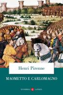 Maometto e Carlomagno di Henri Pirenne edito da Laterza