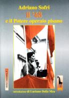 Adriano Sofri, il '68 e il Potere Operaio pisano edito da Massari Editore