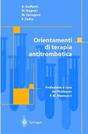Orientamenti di terapia antitrombotica di Andrea Guffanti, Marco Negrini, Mauro Venegoni edito da Springer Verlag