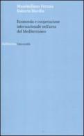 Economia e cooperazione internazionale nell'area del Mediterraneo di Massimiliano Ferrara, Roberto Mavilia edito da Rubbettino