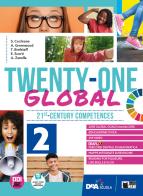 Twenty-one global. With Student's book & Workbook. Per la Scuola media. Con e-book. Con espansione online vol.2 edito da Black Cat-Cideb