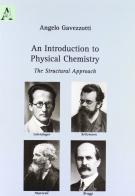 Introduction to Physical Chemistry. The Structural Approach (An) di Angelo Gavezzotti edito da Aracne