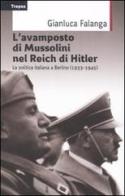 L' avamposto di Mussolini nel Reich di Hitler. La politica italiana a Berlino (1933-1954) di Gianluca Falanga edito da Marco Tropea Editore