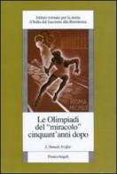 Le Olimpiadi del «miracolo» cinquant'anni dopo edito da Franco Angeli