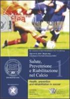 Salute, prevenzione e riabilitazione nel calcio. Con DVD di Giulio Sergio Roi, Stefano Della Villa edito da Calzetti Mariucci
