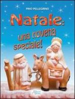 Natale: una novena speciale! di Pino Pellegrino edito da Astegiano (Marene)