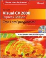 Microsoft Visual C# 2008. Express edition. Crea i tuoi programmi. Con DVD-ROM di Patrice Pelland edito da Mondadori Informatica