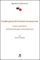 Confini porosi di un teatro in mutazione. Linee e problemi di drammaturgia contemporanea di Anna T. Ossani edito da Metauro