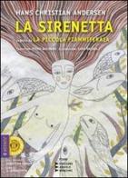 La sirenetta seguito da La piccola fiammiferaia di H. Christian Andersen edito da Edizioni Angolo Manzoni