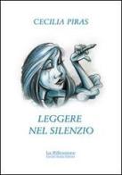 Leggere nel silenzio di Cecilia Piras edito da La Riflessione