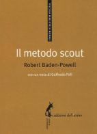 Il metodo scout. Antologia per gli educatori di Robert Baden Powell edito da Edizioni dell'Asino