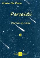 Perseidi. Parole in versi di Irene De Pace edito da H.E.-Herald Editore