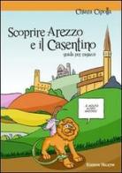 Scoprire Arezzo e il Casentino di Chiara Cipolla edito da Helicon