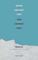 Atlante delle emozioni delle città. Matera. Le 15 storie- Atlas of the emotions of the cities. Matera. The 15 stories edito da Il Grillo