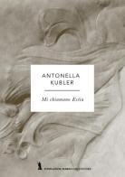 Mi chiamo Estia di Antonella Kubler edito da Fondazione Mario Luzi