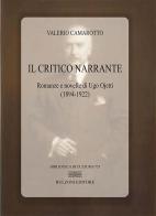 Il critico narrante. Romanze e novelle di Ugo Ojetti (1894-1922) di Valerio Camarotto edito da Bulzoni