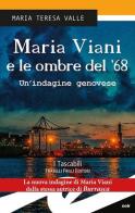 Maria Viani e le ombre del '68. Un'indagine genovese di Maria Teresa Valle edito da Frilli