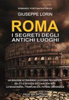 Roma. I segreti degli antichi luoghi di Giuseppe Lorin edito da David and Matthaus