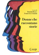 Donne che raccontano storie edito da Consulta Librieprogetti