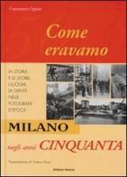 Milano negli anni Cinquanta. Come eravamo di Francesco Ogliari edito da Edizioni Selecta