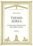 Themis aurea. Le leggi della fratellanza della Rosa Croce di Michael Maier edito da Keltia