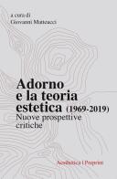 Adorno e la teoria estetica (1969-2019). Nuove prospettive critiche edito da Aesthetica