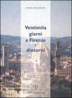 Ventimila giorni a Firenze e dintorni di Piero Sebastiani edito da Polistampa