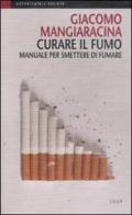 Curare il fumo. Manuale per smettere di fumare di Giacomo Mangiaracina edito da EdUP