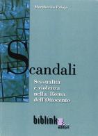 Scandali. Sessualità e violenza nella Roma dell'Ottocento di Margherita Pelaja edito da Biblink