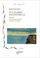 In Calabria dicono bella. Indagini sul parlato giovanile di Reggio Calabria di Maria Silvia Rati edito da Società Editrice Romana