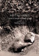 Rapiti alla morte. I calchi di Pompei da Fiorelli ad oggi edito da L'Erma di Bretschneider
