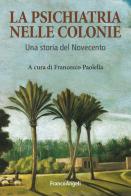 La psichiatria nelle colonie. Un storia del Novecento edito da Franco Angeli