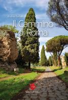 Il cammino di Roma. Ediz. illustrata di Andrea Barbati edito da Andrea Pacilli Editore