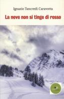 La neve non si tinge di rosso di Ignazio Tancredi Caravotta edito da Europa Edizioni
