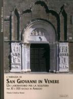 L' Abbazia di San Giovanni in Venere. Un laboratorio per la scultura tra XI e XIII secolo in Abruzzo di Maria Cristina Rossi edito da Zip