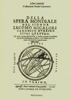 Della sfera mondiale. Libri quattro ne'quali compendiosamente si mostra quanto è necessario a generale intelligenza di sfera (rist. anast. Urbino, 1626) di Giacomo Micalori edito da F & C Edizioni