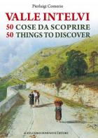 La valle Intelvi. 50 cose da scoprire-50 things to discover di Pierluigi Comerio edito da Dominioni