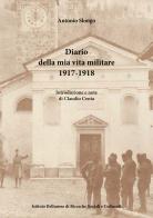 Diario della mia vita militare (1917-1918) di Antonio Slongo edito da Ist. Bellunese Ricerche Soc.