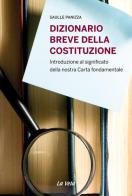 Dizionario breve della Costituzione. Introduzione al significato della nostra carta fondamentale di Saulle Panizza edito da La Vela (Viareggio)